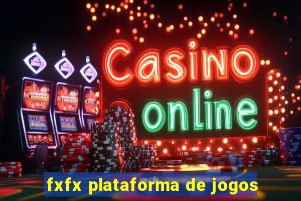 fxfx plataforma de jogos