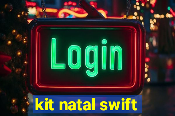 kit natal swift