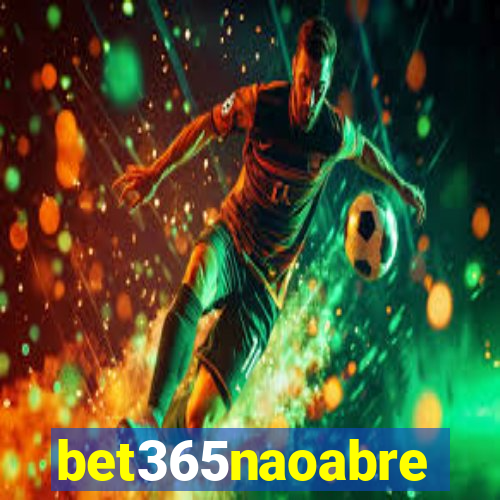 bet365naoabre