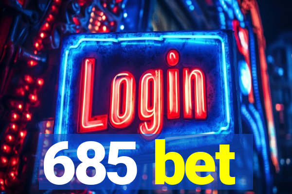 685 bet