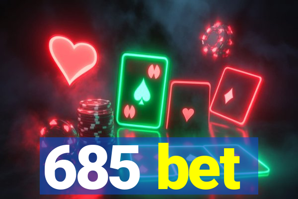 685 bet