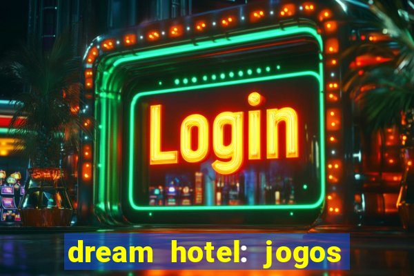 dream hotel: jogos de hotel