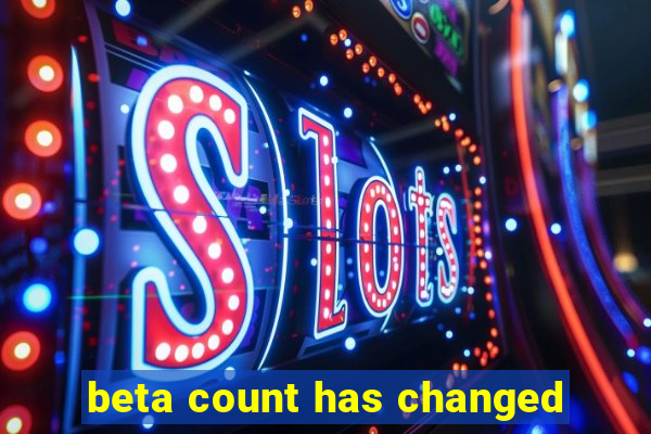 beta count has changed