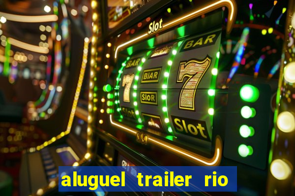 aluguel trailer rio grande do sul