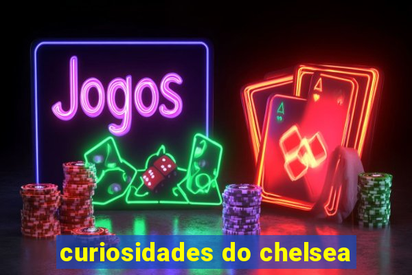 curiosidades do chelsea