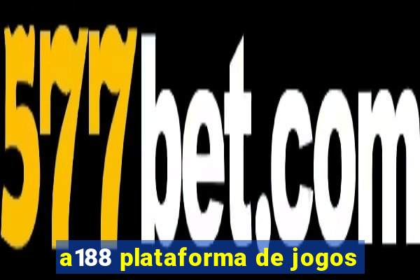 a188 plataforma de jogos