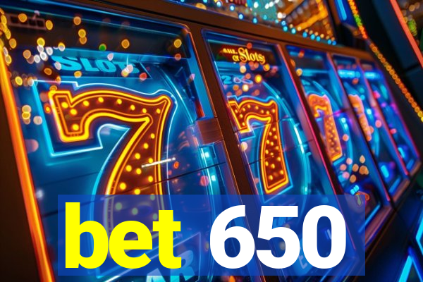 bet 650