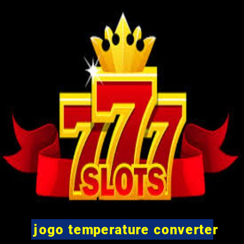 jogo temperature converter