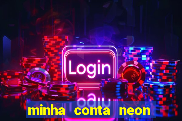 minha conta neon foi bloqueada