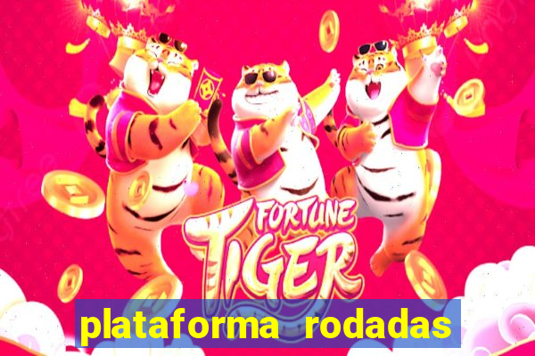 plataforma rodadas gratis sem deposito