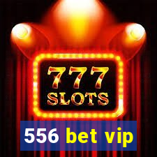 556 bet vip