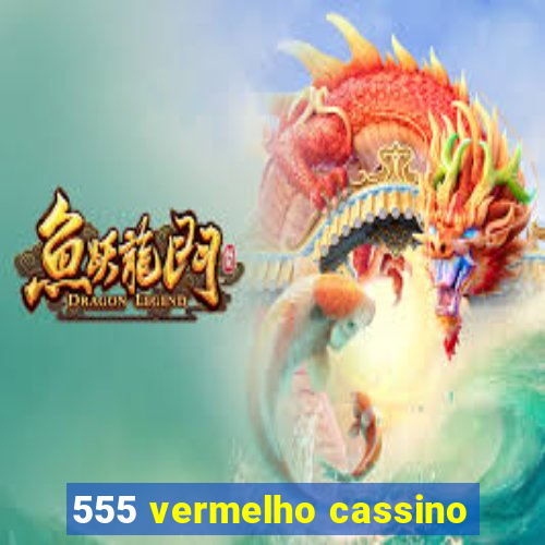 555 vermelho cassino