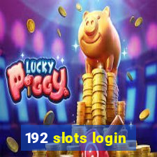 192 slots login