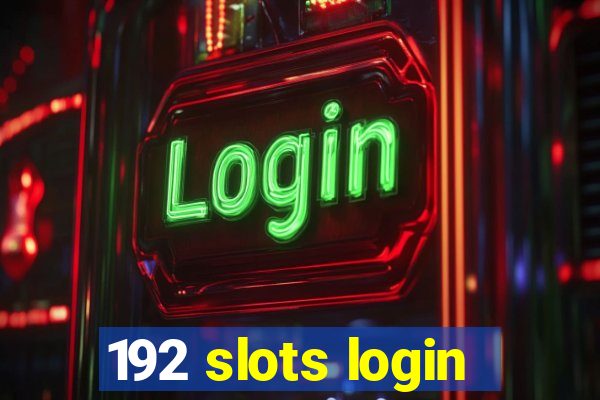 192 slots login