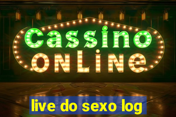 live do sexo log