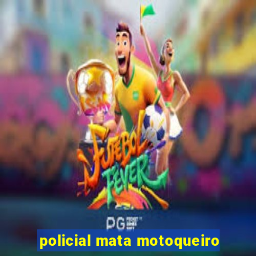 policial mata motoqueiro