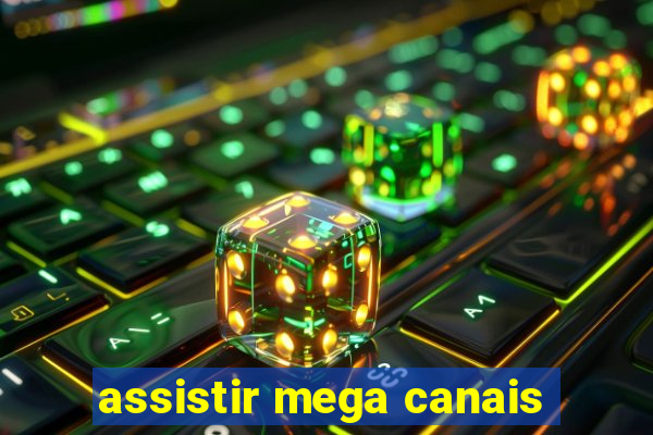 assistir mega canais