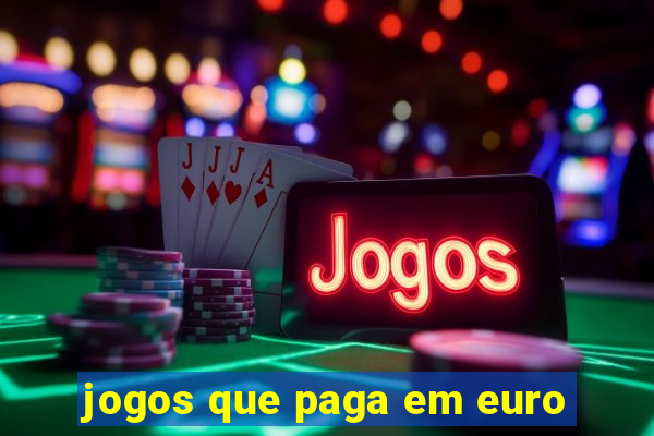 jogos que paga em euro