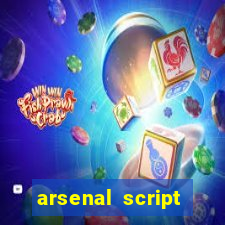 arsenal script pastebin 2022