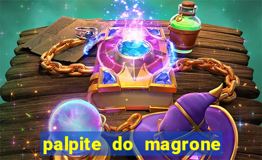 palpite do magrone para hoje