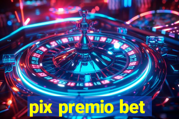 pix premio bet