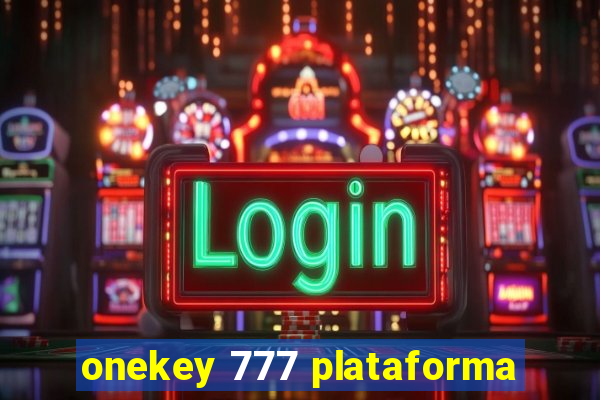 onekey 777 plataforma