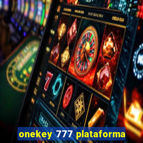 onekey 777 plataforma