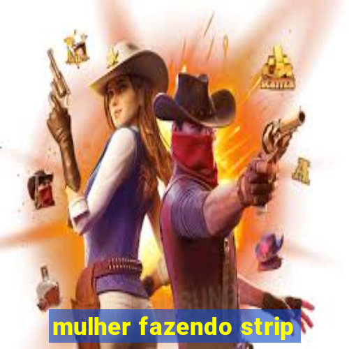 mulher fazendo strip