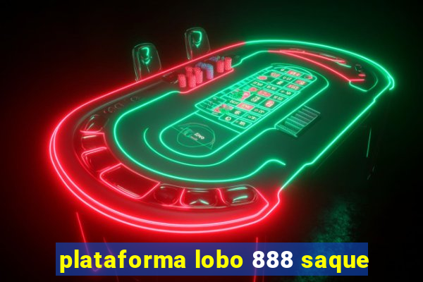 plataforma lobo 888 saque