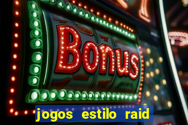 jogos estilo raid shadow legends