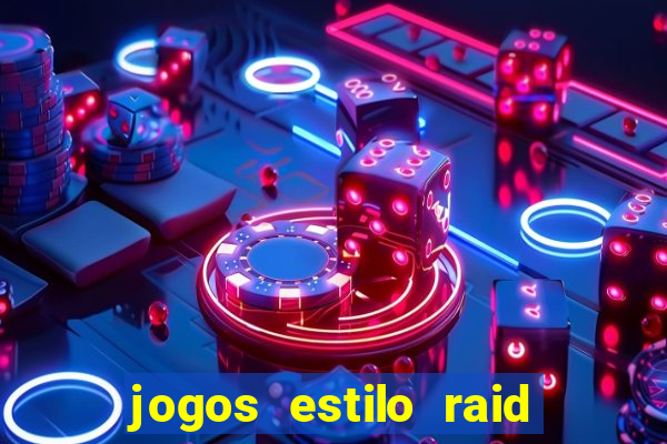 jogos estilo raid shadow legends