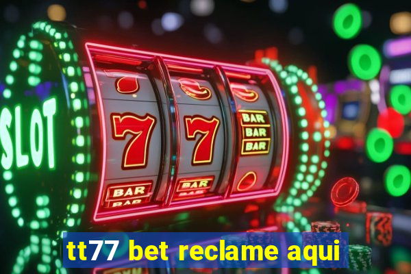 tt77 bet reclame aqui