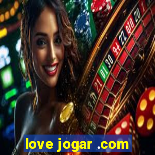 love jogar .com