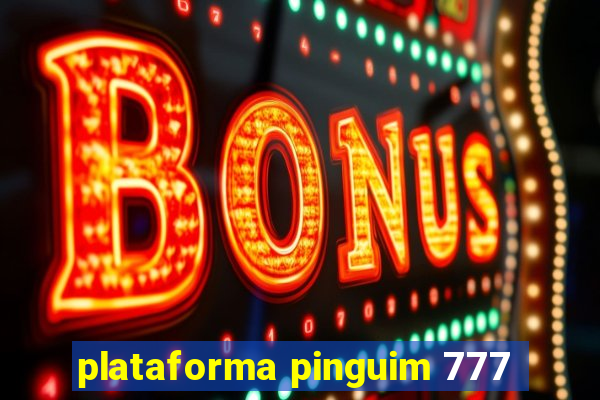 plataforma pinguim 777