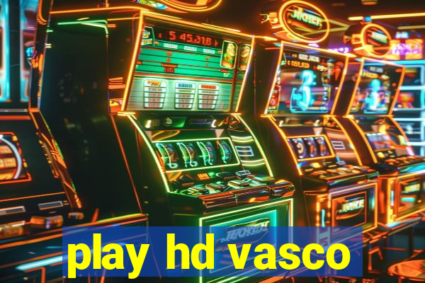 play hd vasco