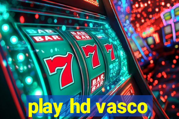 play hd vasco