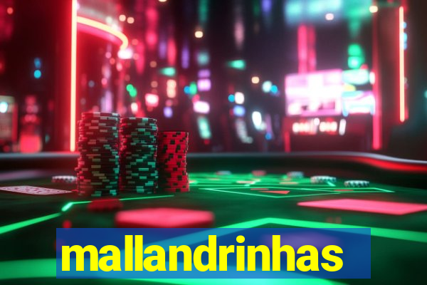 mallandrinhas