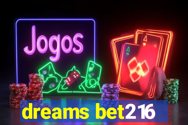 dreams bet216