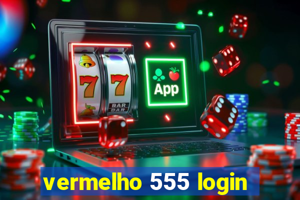 vermelho 555 login