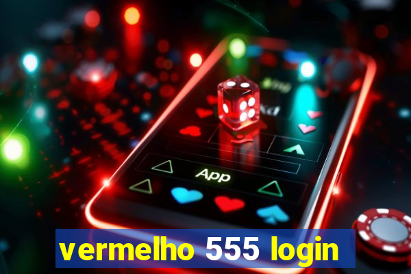 vermelho 555 login