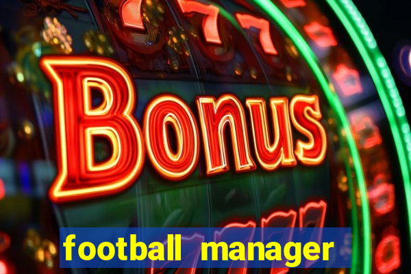 football manager 2019 fm scout