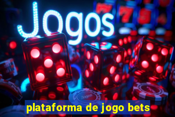 plataforma de jogo bets