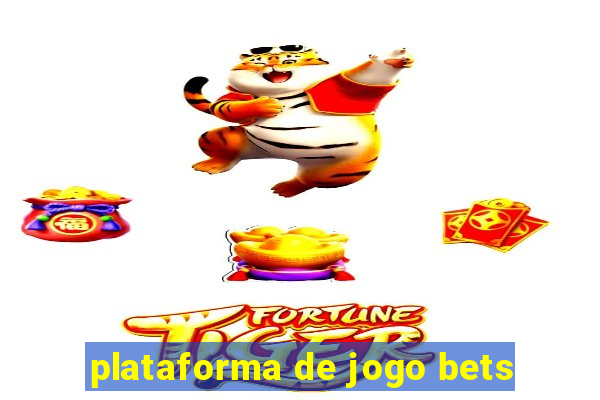 plataforma de jogo bets