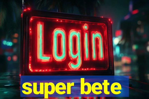 super bete