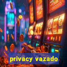 privacy vazado