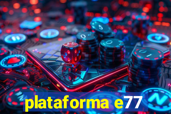 plataforma e77