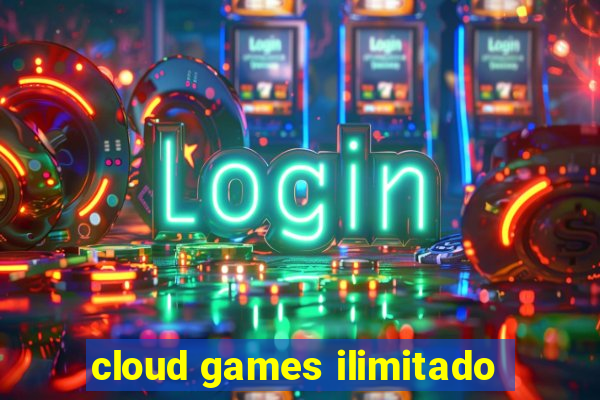 cloud games ilimitado