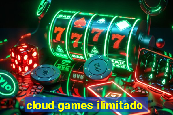 cloud games ilimitado