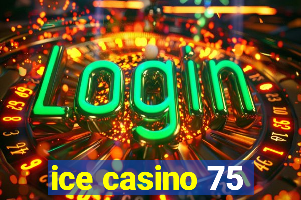 ice casino 75