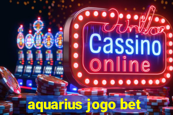 aquarius jogo bet